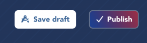 Save draft and publish draft buttons