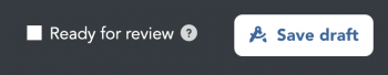 Draft ready for review and save buttons